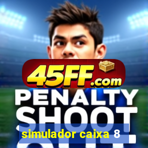 simulador caixa 8